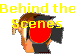 Behind theScenes